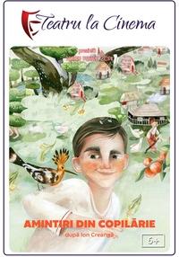 Poster Amintiri din copilărie (spectacol Teatru proiectat )